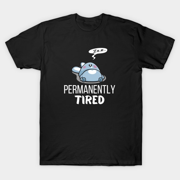 Permanently tired T-Shirt by Arpi Design Studio